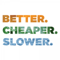 BetterCheaperSlower