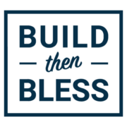 Build Then Bless