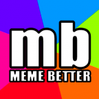Meme Better