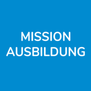 Mission Ausbildung