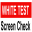 White Test Screen Check