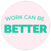 Work Can Be Better