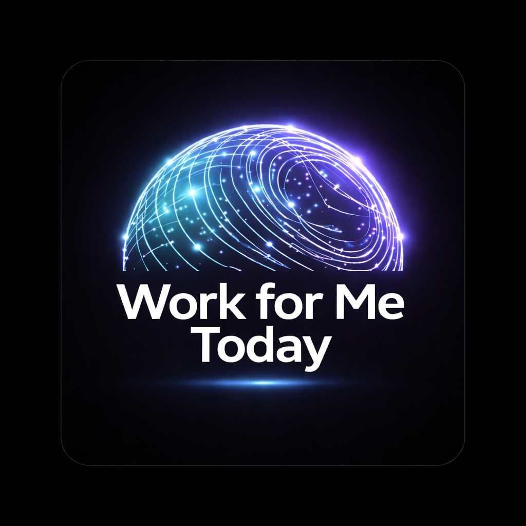 Work For Me Today
